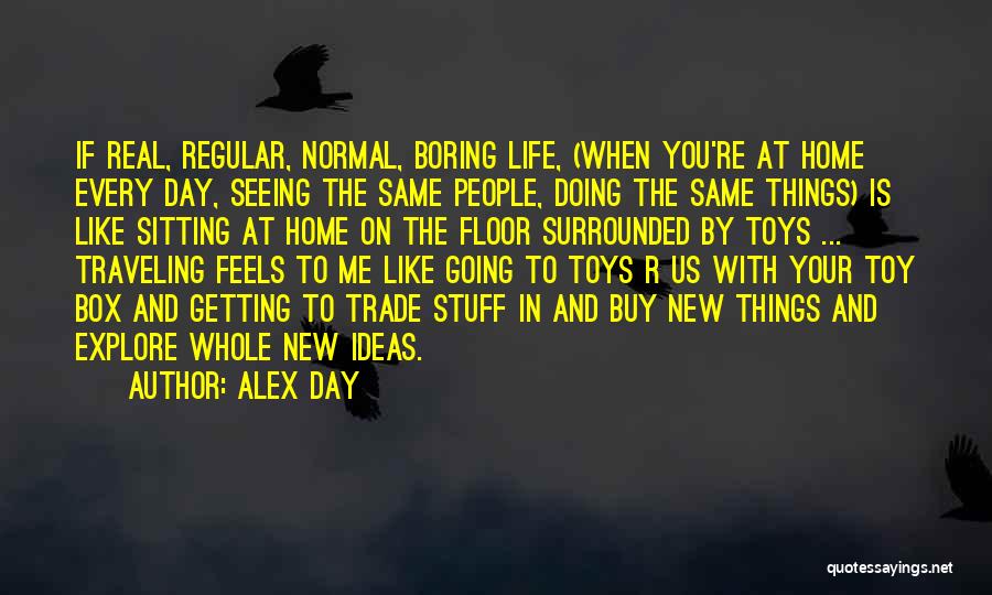 Real Life Stuff Quotes By Alex Day