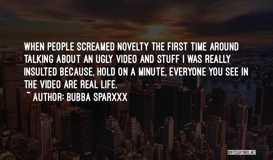 Real Life Stuff Quotes By Bubba Sparxxx