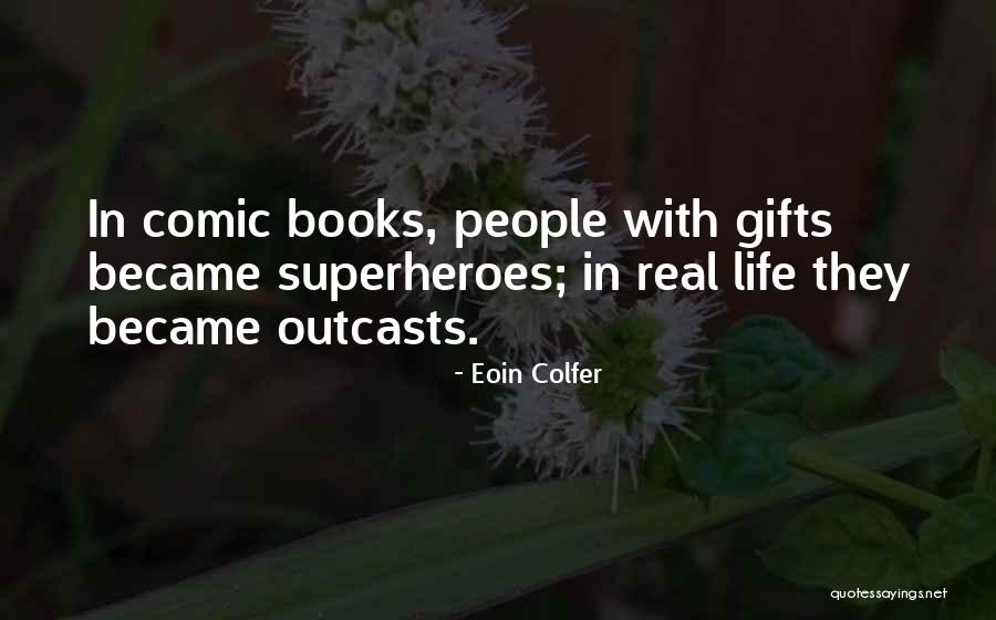 Real Life Superheroes Quotes By Eoin Colfer