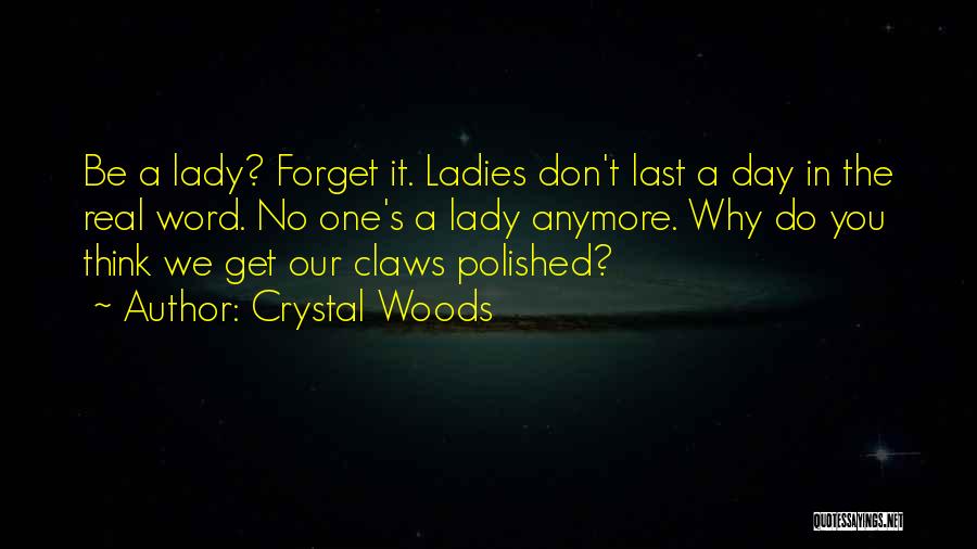 Real Life Wisdom Quotes By Crystal Woods