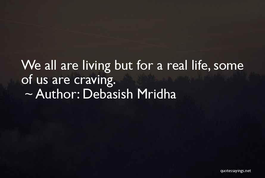 Real Life Wisdom Quotes By Debasish Mridha