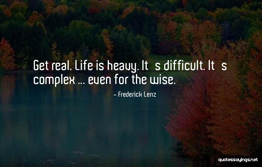 Real Life Wise Quotes By Frederick Lenz Real Life Wise Quotes By Frederick Lenz