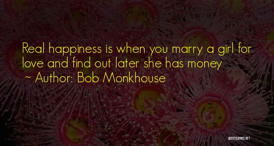 Real Love And Happiness Quotes By Bob Monkhouse