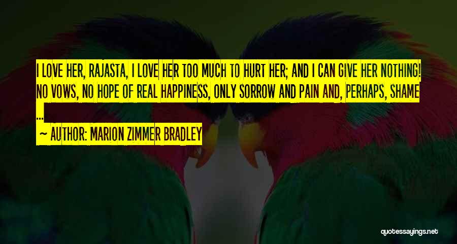 Real Love And Happiness Quotes By Marion Zimmer Bradley