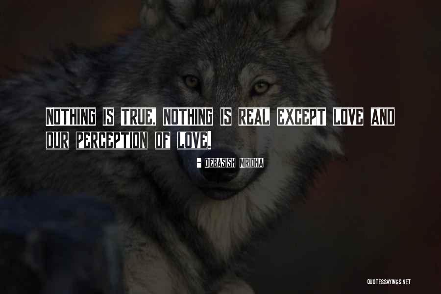 Real Love Is Quotes By Debasish Mridha Real Love Is Quotes By Debasish Mridha