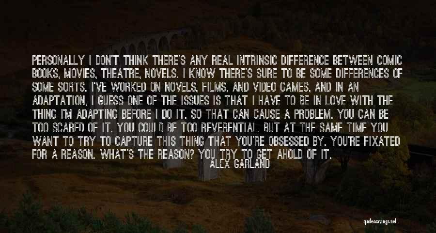 Real Love Is Sure Quotes By Alex Garland Real Love Is Sure Quotes By Alex Garland