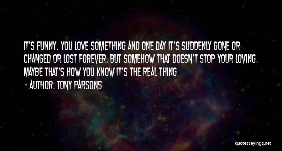 Real Love Lost Quotes By Tony Parsons