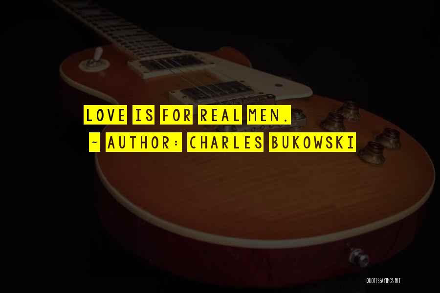 Real Love Love Quotes By Charles Bukowski