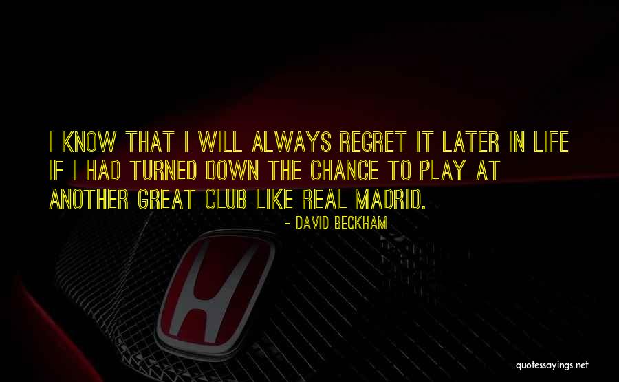 Real Madrid Club Quotes By David Beckham