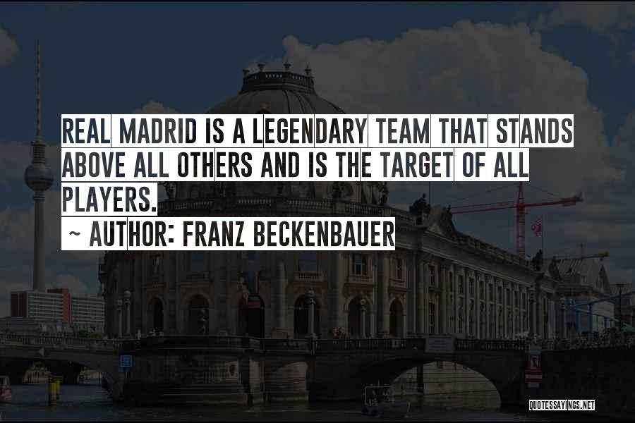 Real Madrid Team Quotes By Franz Beckenbauer