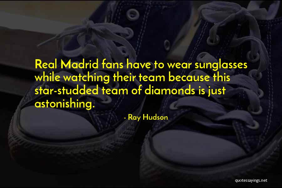 Real Madrid Team Quotes By Ray Hudson Real Madrid Team Quotes By Ray Hudson