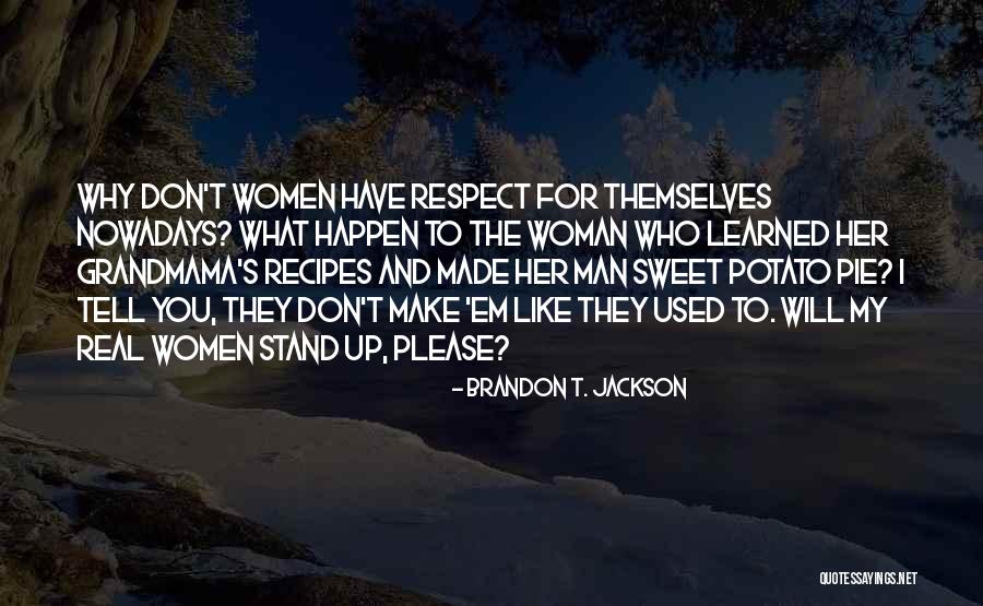 Real Man And Woman Quotes By Brandon T. Jackson