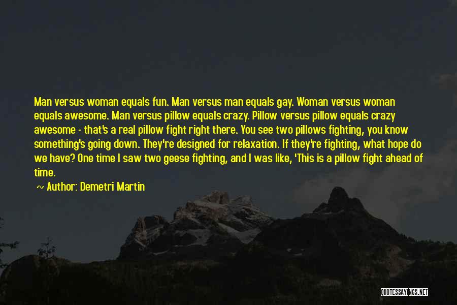 Real Man And Woman Quotes By Demetri Martin