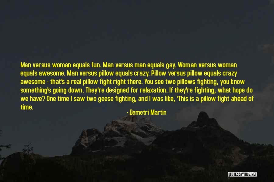 Real Man And Woman Quotes By Demetri Martin