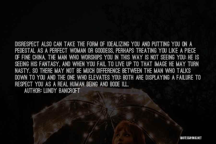 Real Man And Woman Quotes By Lundy Bancroft