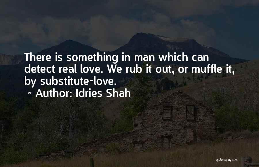 Real Man In Love Quotes By Idries Shah