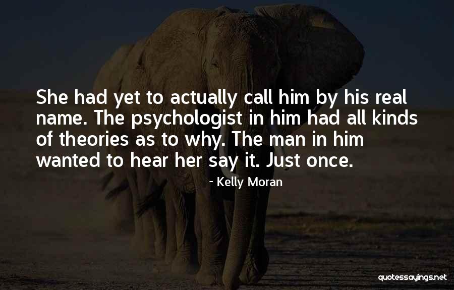 Real Man's Quotes By Kelly Moran Real Man's Quotes By Kelly Moran