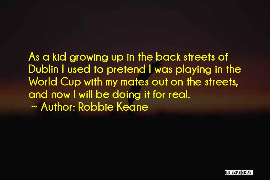 Real Mates Quotes By Robbie Keane