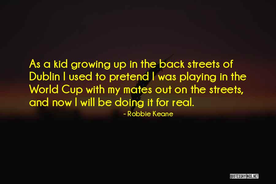 Real Mates Quotes By Robbie Keane