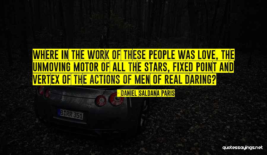 Real Men In Love Quotes By Daniel Saldana Paris Real Men In Love Quotes By Daniel Saldana Paris
