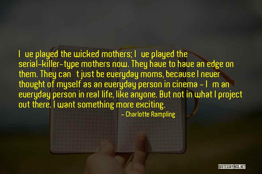 Real Moms Quotes By Charlotte Rampling Real Moms Quotes By Charlotte Rampling