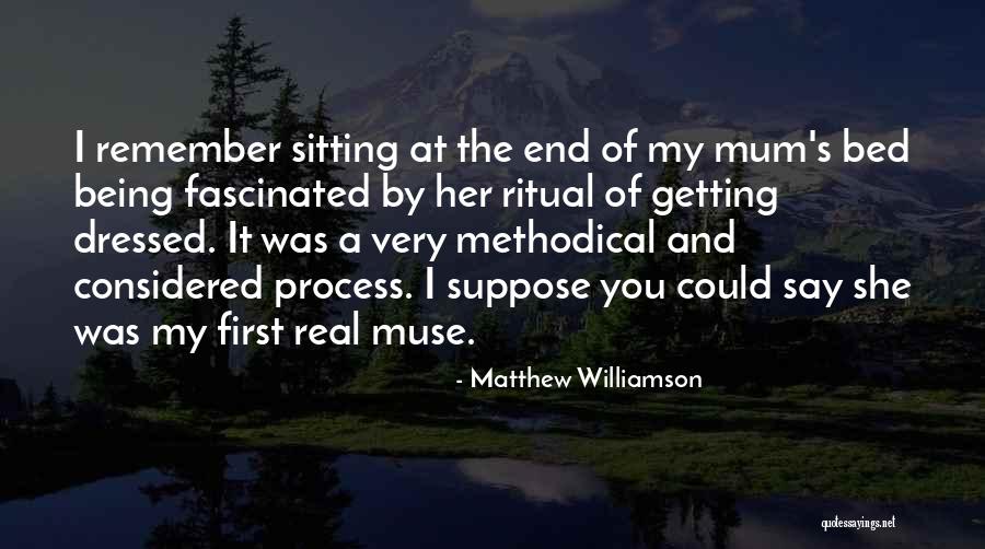 Real Mum Quotes By Matthew Williamson Real Mum Quotes By Matthew Williamson