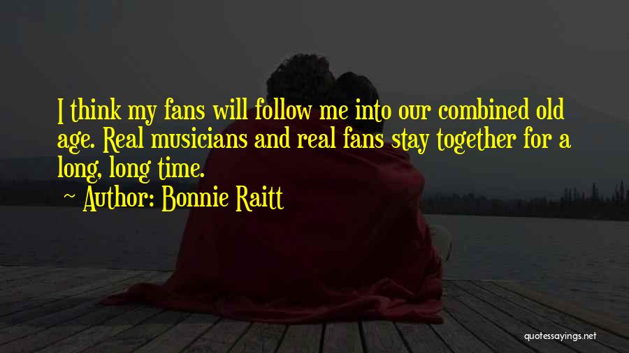 Real Musicians Quotes By Bonnie Raitt