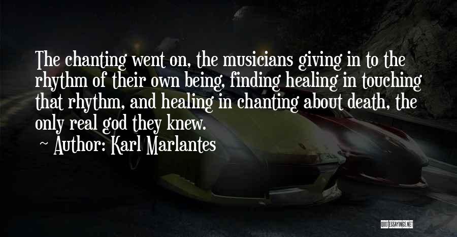 Real Musicians Quotes By Karl Marlantes