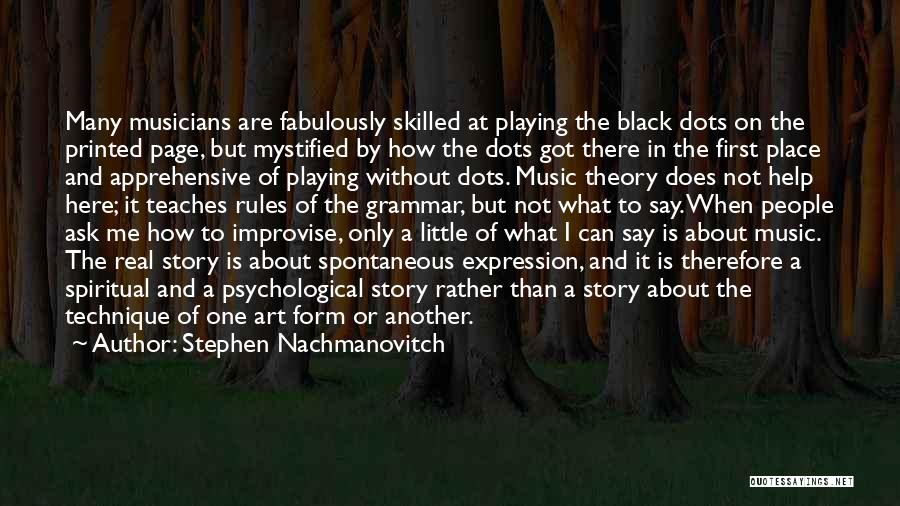 Real Musicians Quotes By Stephen Nachmanovitch