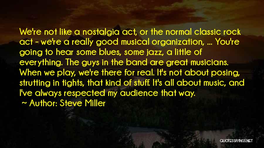 Real Musicians Quotes By Steve Miller