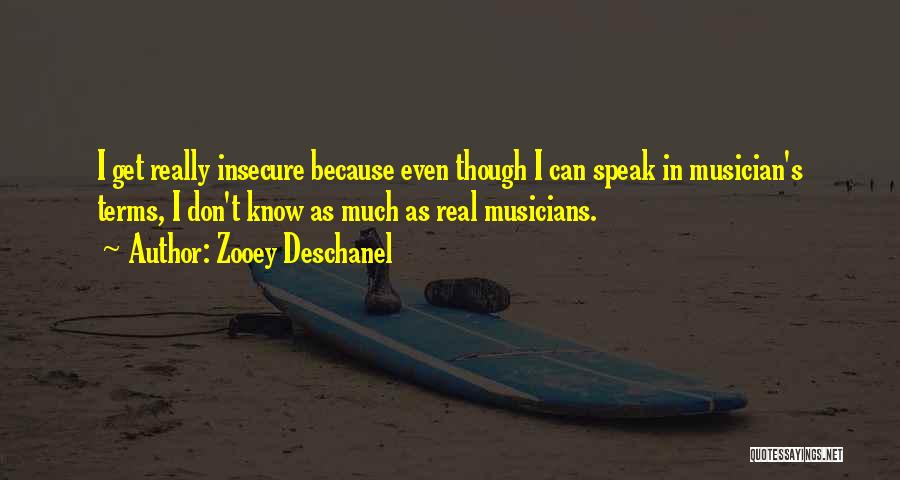 Real Musicians Quotes By Zooey Deschanel