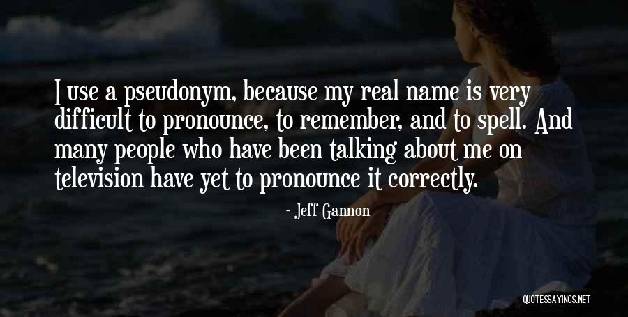 Real Name Quotes By Jeff Gannon Real Name Quotes By Jeff Gannon