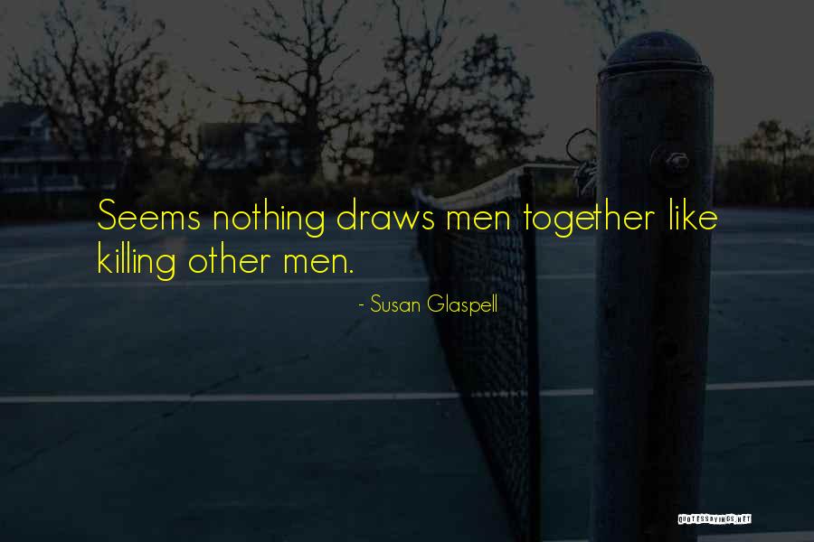 Real Nigas Quotes By Susan Glaspell Real Nigas Quotes By Susan Glaspell