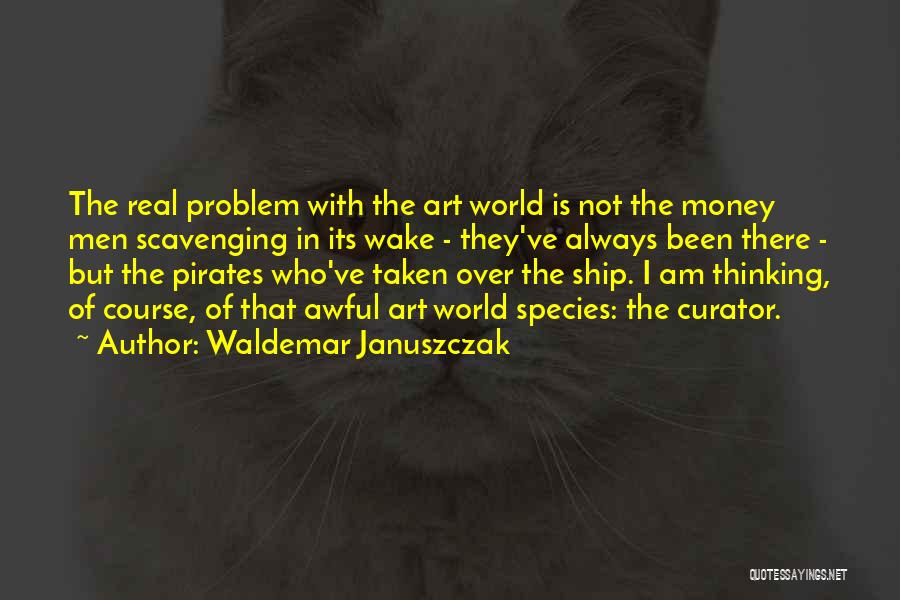 Real Pirates Quotes By Waldemar Januszczak