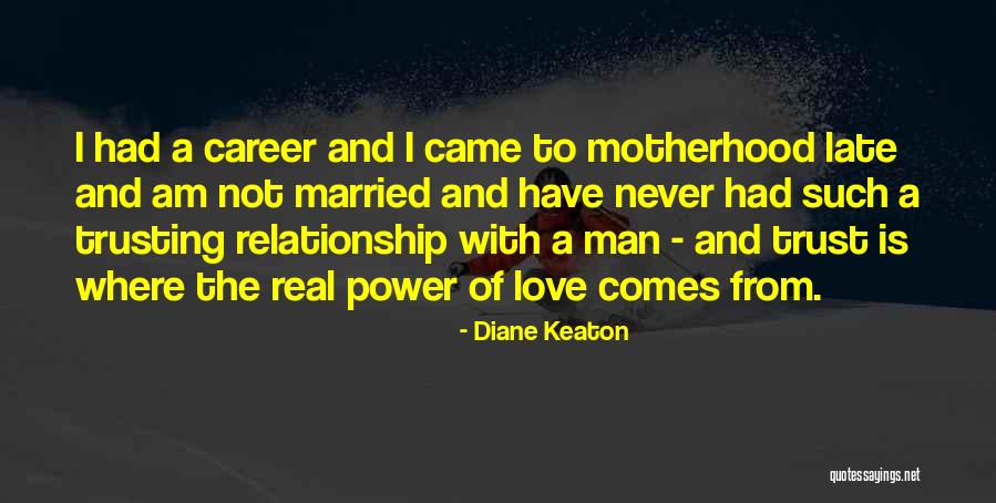 Real Power Of A Man Quotes By Diane Keaton Real Power Of A Man Quotes By Diane Keaton