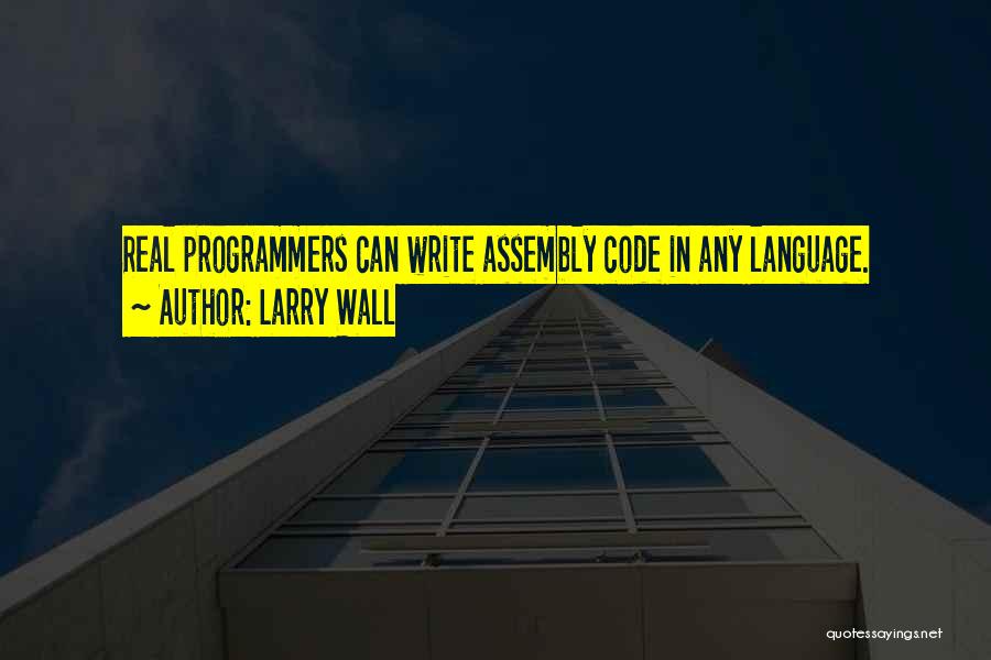 Real Programmers Quotes By Larry Wall