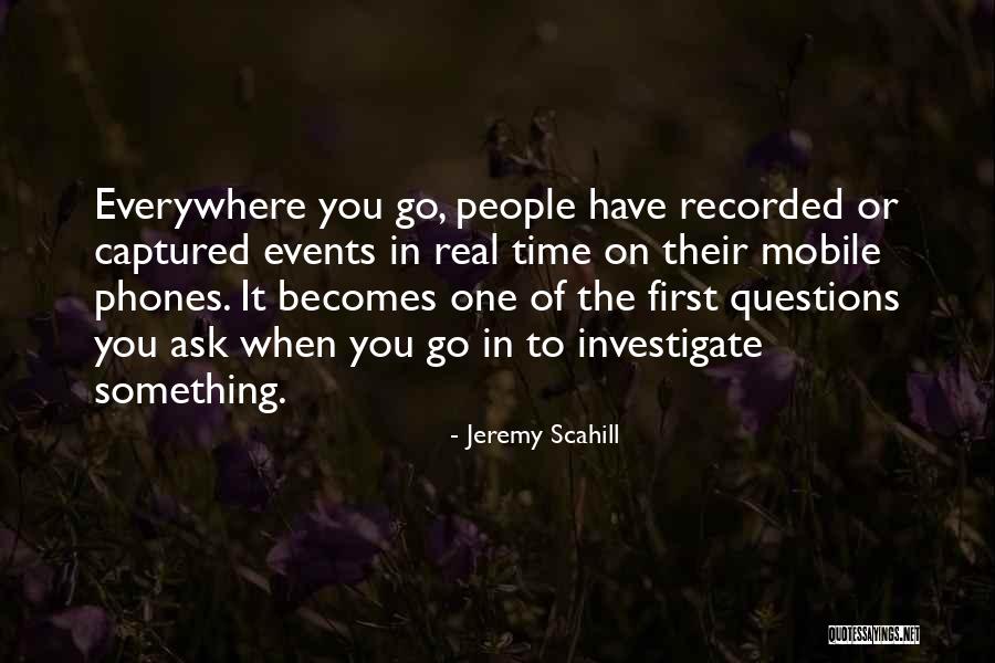 Real Questions Quotes By Jeremy Scahill Real Questions Quotes By Jeremy Scahill