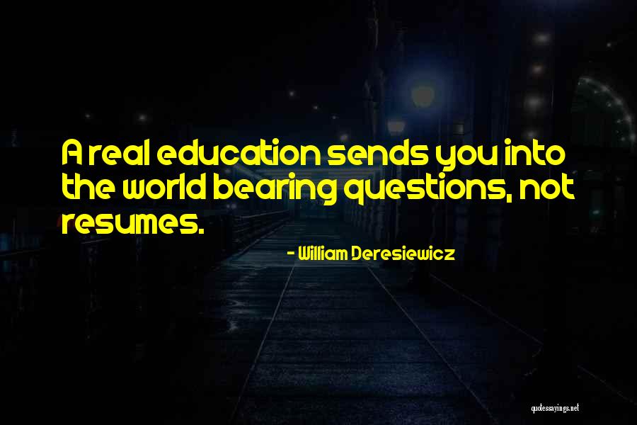 Real Questions Quotes By William Deresiewicz Real Questions Quotes By William Deresiewicz