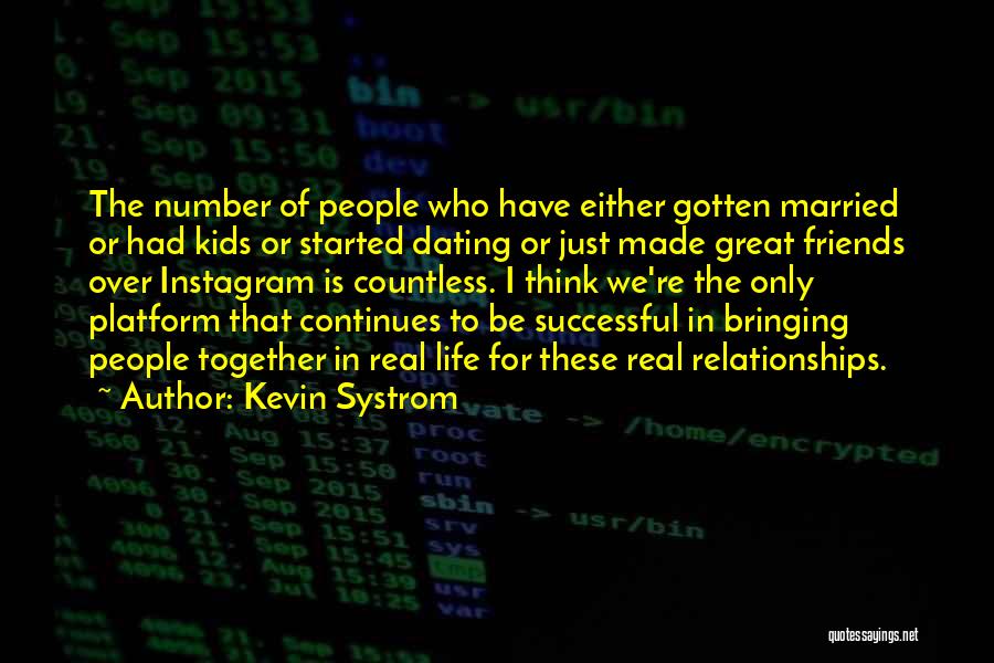 Real Relationships Quotes By Kevin Systrom