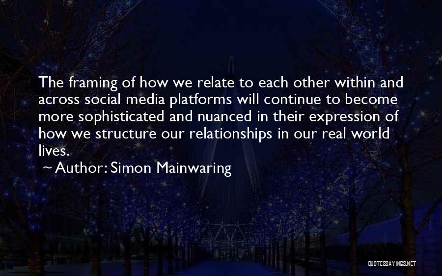 Real Relationships Quotes By Simon Mainwaring