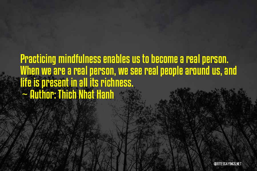 Real Richness Quotes By Thich Nhat Hanh