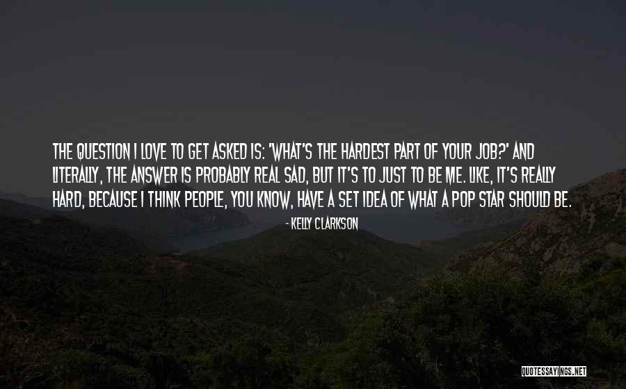 Real Sad Love Quotes By Kelly Clarkson Real Sad Love Quotes By Kelly Clarkson