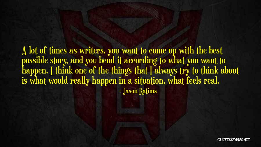 Real Situation Quotes By Jason Katims Real Situation Quotes By Jason Katims