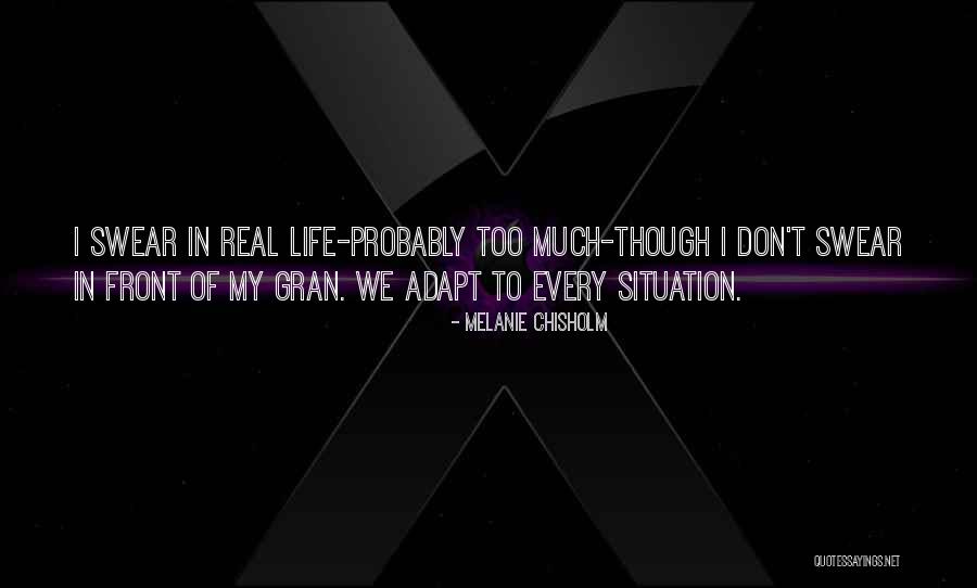 Real Situation Quotes By Melanie Chisholm Real Situation Quotes By Melanie Chisholm