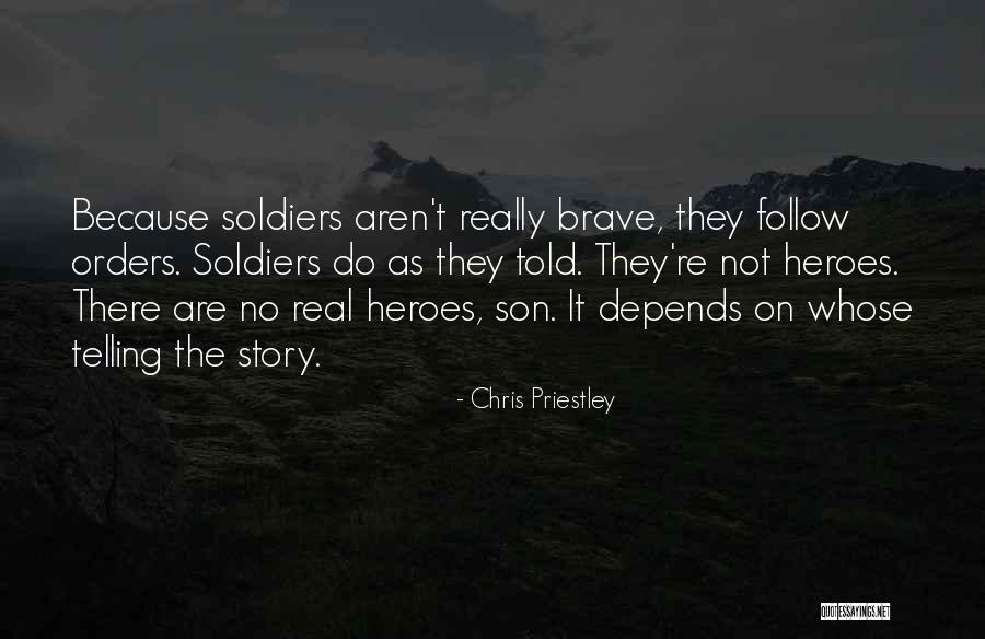 Real Soldiers Quotes By Chris Priestley Real Soldiers Quotes By Chris Priestley