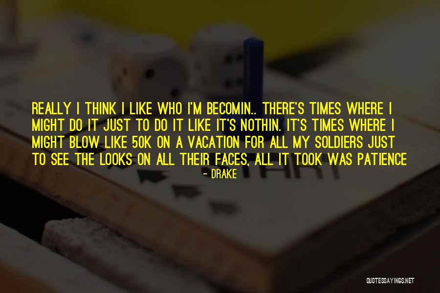 Real Soldiers Quotes By Drake Real Soldiers Quotes By Drake