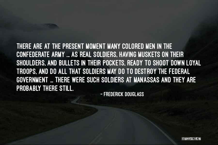 Real Soldiers Quotes By Frederick Douglass Real Soldiers Quotes By Frederick Douglass
