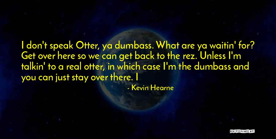 Real Stay Real Quotes By Kevin Hearne Real Stay Real Quotes By Kevin Hearne