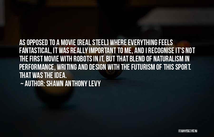 Real Steel Quotes By Shawn Anthony Levy