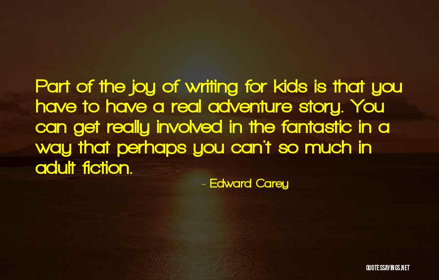 Real Story Quotes By Edward Carey Real Story Quotes By Edward Carey